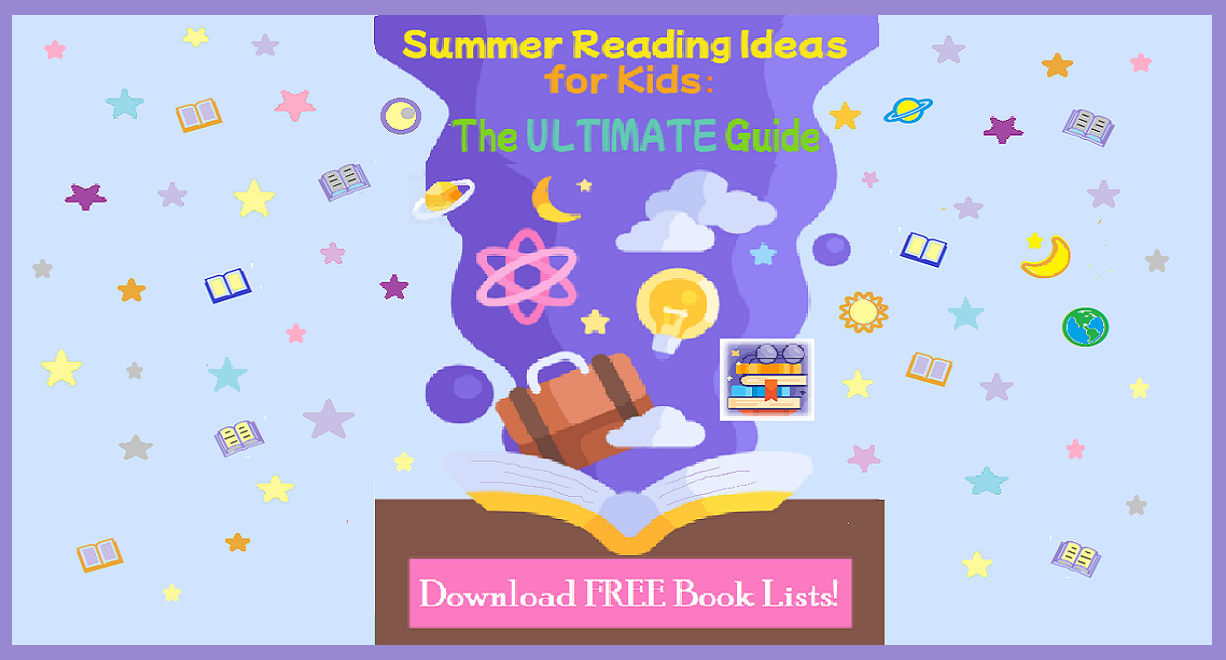 Summer Reading Ideas for Kids: The ULTIMATE Guide (Part 1)